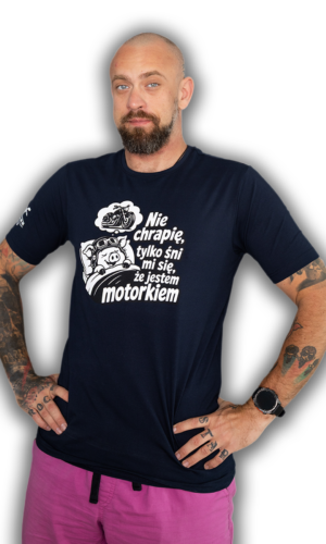 T-shirt “Nie chrapię, tylko śni mi się, że jestem motorkiem”